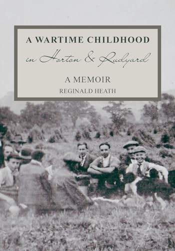 A Wartime Childhood in Horton and Rudyard: A Memoir: A Memoir: A Memoir von New Generation Publishing