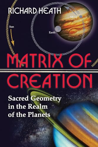 Matrix of Creation: Sacred Geometry in the Realm of the Planets