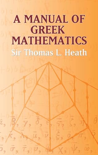 A Manual of Greek Mathematics (Dover Books on Mathematics)