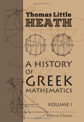A History of Greek Mathematics: Volume 1. From Thales to Euclid von Adamant Media Corporation
