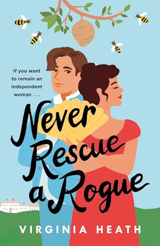 Never Rescue a Rogue: A sparkling enemies-to-friends-to-lovers historical romantic comedy