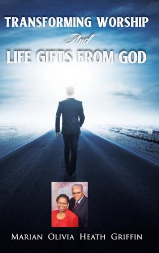 TRANSFORMING WORSHIP AND LIFE GIFTS FROM GOD von Ewings Publishing LLC