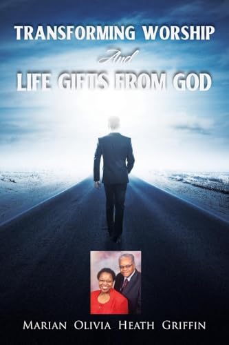 TRANSFORMING WORSHIP AND LIFE GIFTS FROM GOD von Ewings Publishing LLC