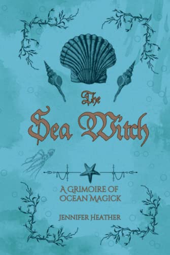 The Sea Witch: A Grimoire of Ocean Magick