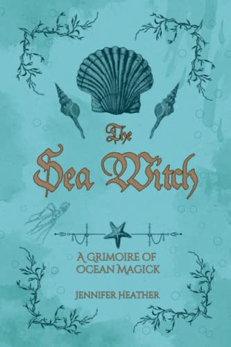 The Sea Witch: A Grimoire of Ocean Magick von Independently published