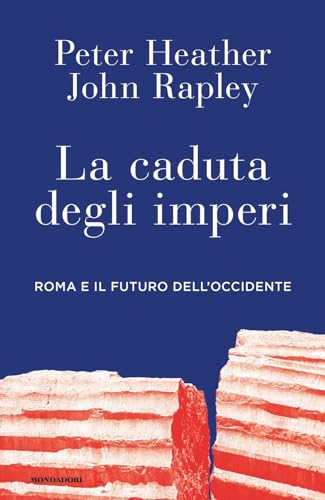 La caduta degli imperi. Roma e il futuro dell'Occidente (Orizzonti)