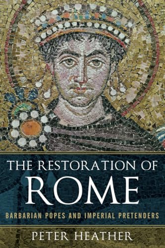 The Restoration of Rome: Barbarian Popes & Imperial Pretenders: Barbarian Popes and Imperial Pretenders