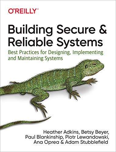Building Secure and Reliable Systems: Best Practices for Designing, Implementing, and Maintaining Systems von O'Reilly Media