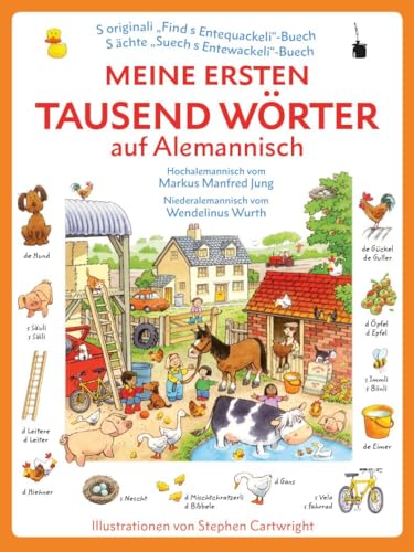 Meine ersten tausend Wörter auf Alemannisch: Meine ersten 1000 Wörter - Alemannisch: Hochalemannisch vom Markus Manfred Jung, Niederalemannisch vom Wendelinus Wurth