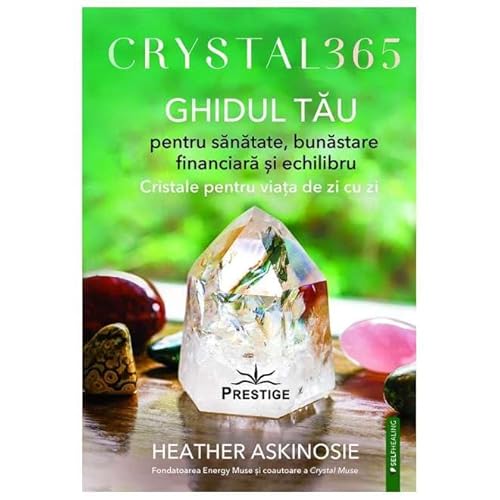 Crystal 365. Ghidul Tau Pentru Sanatate. Bunastare Financiara von Prestige
