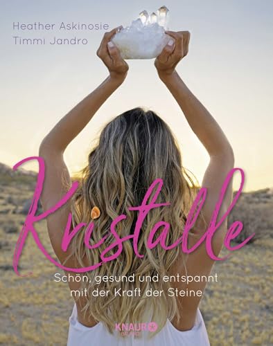 Kristalle: Schön, gesund und entspannt mit der Kraft der Steine von Droemer Knaur*