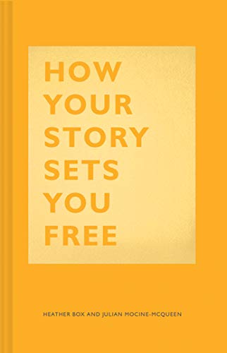 How Your Story Sets You Free: (Business and Communication Books, Public Speaking Reference Book, Leadership Books, Inspirational Guides) (The How Series) von Chronicle Books