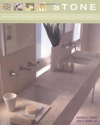 Stone: Designing Kitchens, Baths & Interiors With NaturalStone: Designing Kitchens, Baths and Interiors with Natural Stone