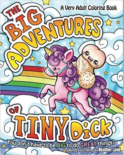 The Big Adventures of Tiny Dick: Adult Coloring Book von CreateSpace Independent Publishing Platform