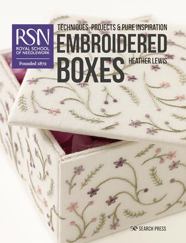 Embroidered Boxes: Techniques, Projects & Pure Inspiration (Royal School of Needlework Guides)