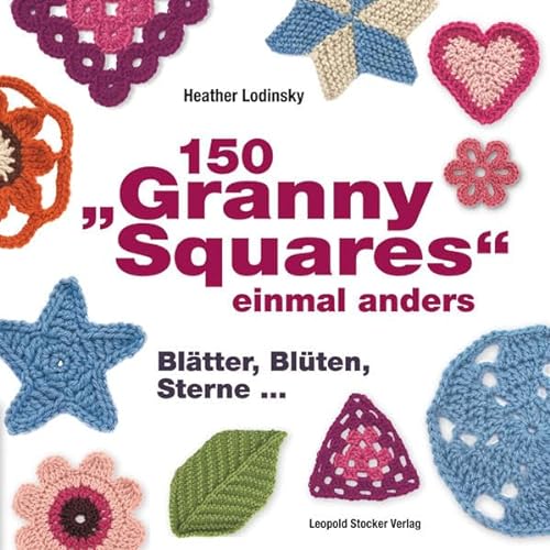 150 "Granny Squares" einmal anders: Gehäkelt und gestrickt