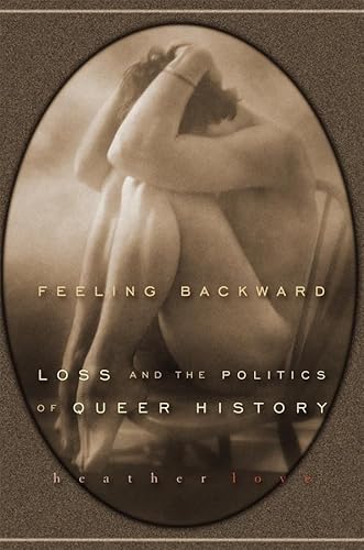 Feeling Backward: Loss and the Politics of Queer History von Harvard University Press
