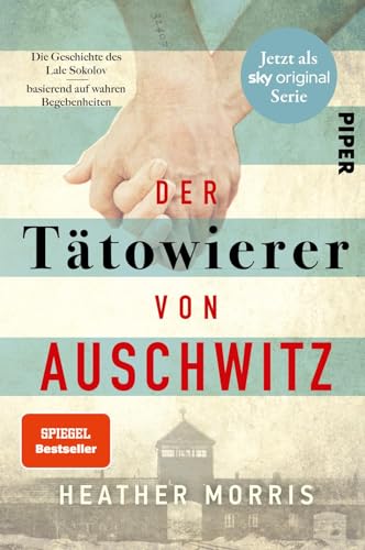 Der Tätowierer von Auschwitz: Die wahre Geschichte des Lale Sokolov | Die erschütternde Biografie eines Holocaust-Überlebenden von PIPER