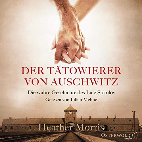 Der Tätowierer von Auschwitz: Die wahre Geschichte des Lale Sokolov: 2 CDs von OSTERWOLDaudio
