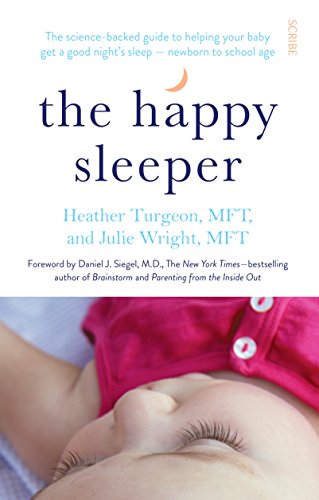 The Happy Sleeper: the science-backed guide to helping your baby get a good night’s sleep ― newborn to school age von Scribe UK
