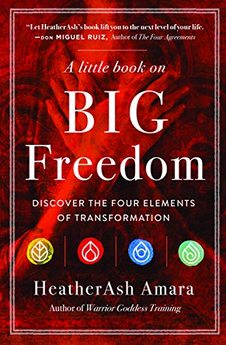 A Little Book on Big Freedom: Discover the Four Elements of Transformation (Warrior Goddess Series- Part II) von Hierophant Publishing