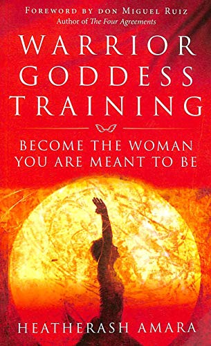 Warrior Goddess Training: Become the Woman You Are Meant to Be