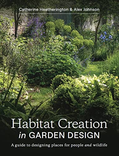 Habitat Creation in Garden Design: A Guide to Designing Places for People and Wildlife von The Crowood Press Ltd