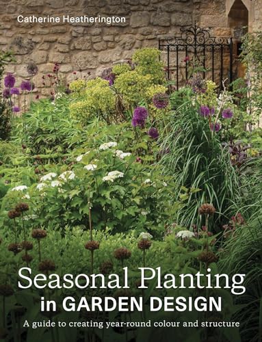 Seasonal Planting in Garden Design: A Guide to Creating Year-round Colour and Structure von The Crowood Press Ltd