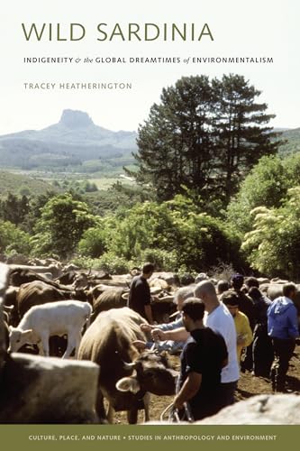 Wild Sardinia: Indigeneity and the Global Dreamtimes of Environmentalism (Culture, Place, and Nature)