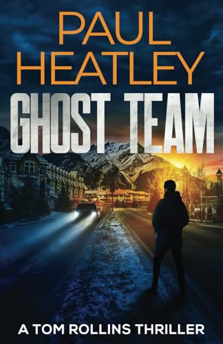 Ghost Team (Tom Rollins Thrillers, Band 11)