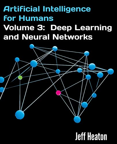 Artificial Intelligence for Humans, Volume 3: Deep Learning and Neural Networks
