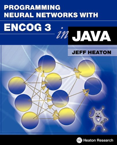 Programming Neural Networks with Encog3 in Java, 2nd Edition von Heaton Research, Incorporated