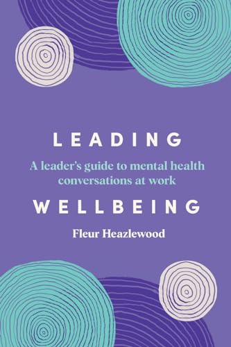 Leading Wellbeing: A leader's guide to mental health conversations at work