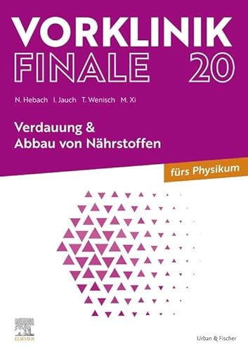 Vorklinik Finale 20: Verdauung & Abbau von Nährstoffen von Urban & Fischer Verlag/Elsevier GmbH
