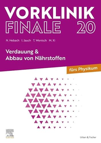 Vorklinik Finale 20: Verdauung & Abbau von Nährstoffen - fürs Physikum von Elsevier