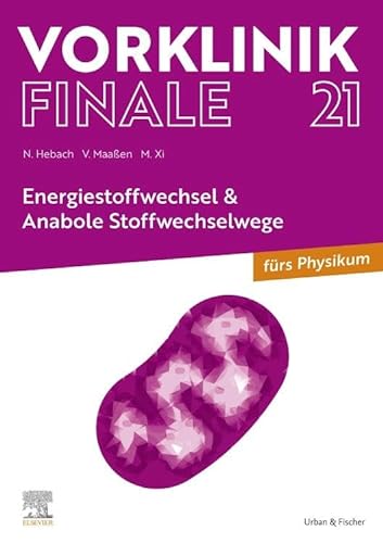 Vorklinik Finale 21: Energiestoffwechsel & Anabole Stoffwechselwege von Urban & Fischer Verlag/Elsevier GmbH