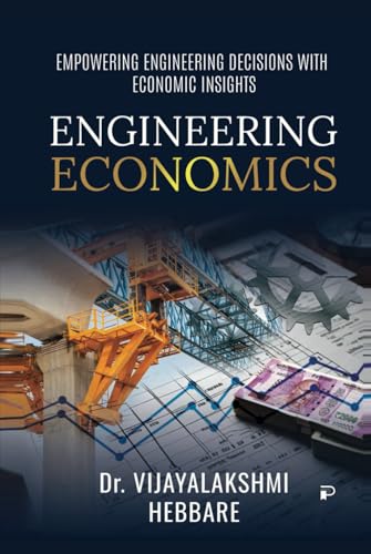ENGINEERING ECONOMICS: Empowering Engineering Decisions with Economic Insights ENGINEERING ECONOMICS: Empowering Engineering Decisions with Economic Insights von PENMAN BOOKS