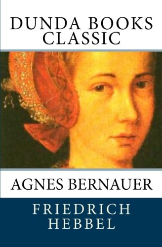Agnes Bernauer Agnes Bernauer von CreateSpace Independent Publishing Platform