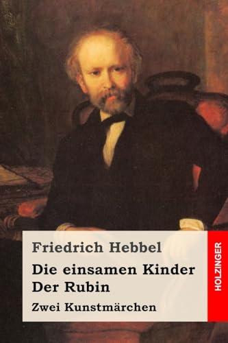 Die einsamen Kinder / Der Rubin: Zwei Kunstmärchen Die einsamen Kinder / Der Rubin: Zwei Kunstmärchen