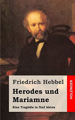 Herodes und Mariamne: Eine Tragödie in fünf Akten Herodes und Mariamne: Eine Tragödie in fünf Akten