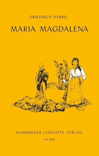 Maria Magdalena: Ein bürgerliches Trauerspiel in drei Aufzügen (Hamburger Lesehefte)