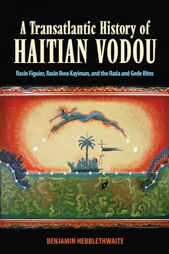 A Transatlantic History of Haitian Vodou: Rasin Figuier, Rasin Bwa Kayiman, and the Rada and Gede Rites A Transatlantic History of Haitian Vodou: Rasin Figuier, Rasin Bwa Kayiman, and the Rada and Gede Rites