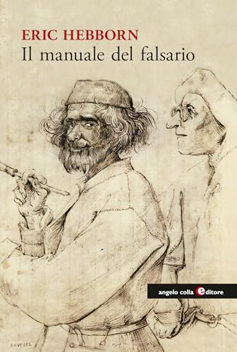 Il manuale del falsario von Angelo Colla Editore