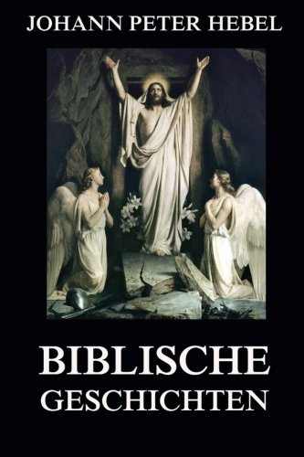 Biblische Geschichten Biblische Geschichten von Jazzybee Verlag