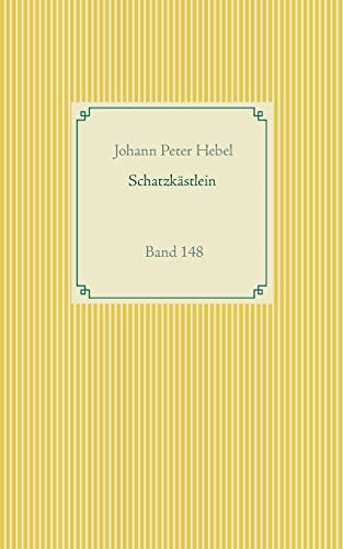 Schatzkästlein des rheinischen Hausfreundes: Band 148 (Taschenbuch-Literatur-Klassiker)