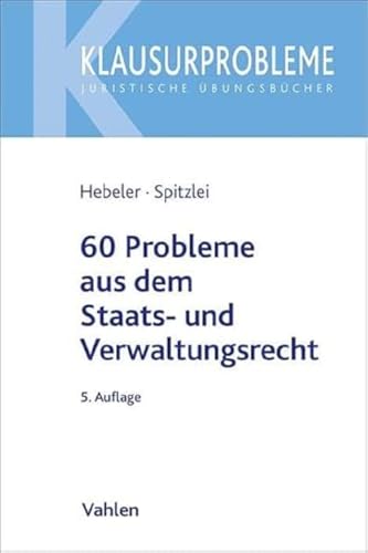 60 Probleme aus dem Staats- und Verwaltungsrecht (Klausurprobleme) von Vahlen