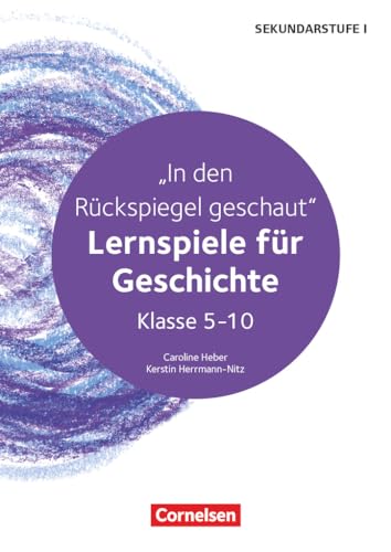 Lernspiele Sekundarstufe I - Geschichte - Klasse 5-10: In den Rückspiegel geschaut - Lernspiele für Geschichte - Kopiervorlagen von Cornelsen Vlg Scriptor