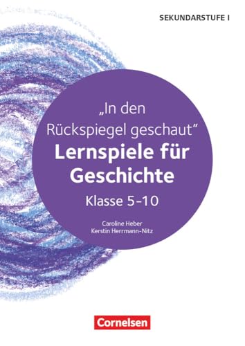 Lernspiele Sekundarstufe I - Geschichte - Klasse 5-10: In den Rückspiegel geschaut - Lernspiele für Geschichte - Kopiervorlagen Lernspiele Sekundarstufe I - Geschichte - Klasse 5-10: In den Rückspiegel geschaut - Lernspiele für Geschichte - Kopiervorlagen
