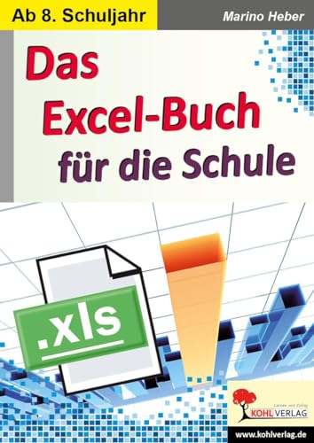 Das Excel-Buch für die Schule: Kopiervorlagen zum Einsatz ab dem 8. Schuljahr von Kohl Verlag