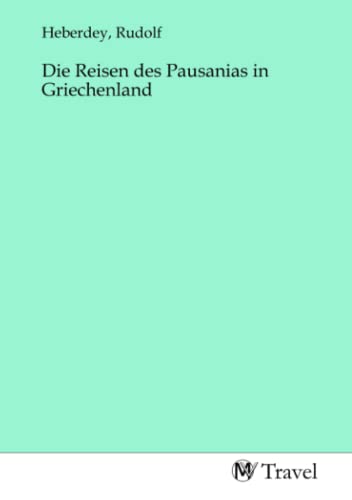 Die Reisen des Pausanias in Griechenland von MV-Travel